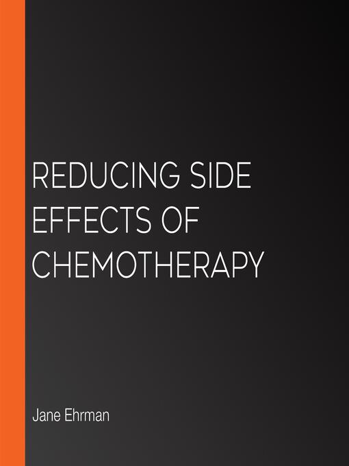 Title details for Reducing Side Effects of Chemotherapy by Jane Ehrman - Available